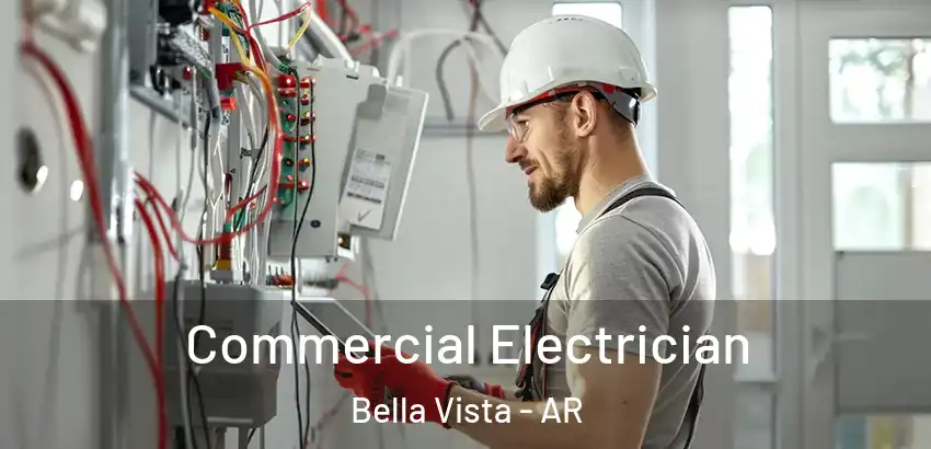  Commercial Electrician Bella Vista - AR