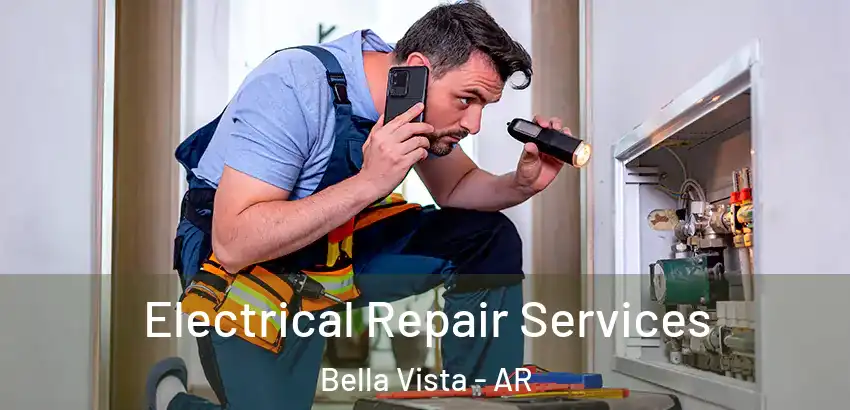 Electrical Repair Services Bella Vista - AR
