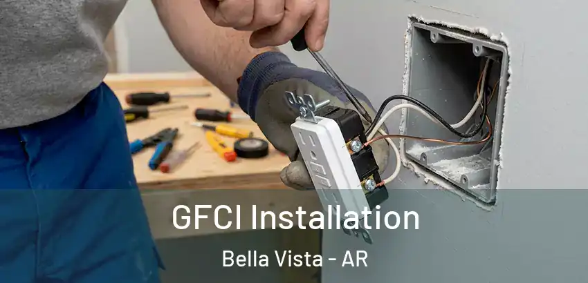  GFCI Installation Bella Vista - AR