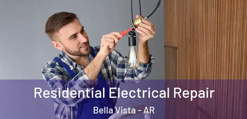 Residential Electrical Repair Bella Vista - AR